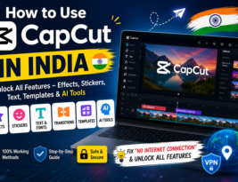 How to Use CapCut in India (2026): Complete Guide to Unlock Effects, Stickers, Text, Templates & AI Features